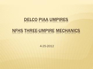 DELCO PIAA UMPIRES NFHS THREE-UMPIRE MECHANICS