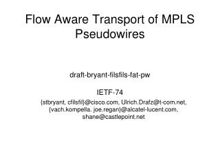 Flow Aware Transport of MPLS Pseudowires draft-bryant-filsfils-fat-pw IETF-74