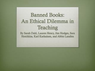 Banned Books: An Ethical Dilemma in Teaching