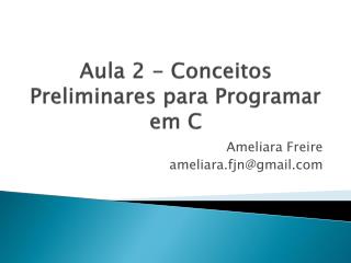 Aula 2 - Conceitos Preliminares para Programar em C