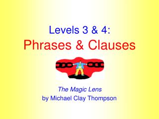Levels 3 &amp; 4: Phrases &amp; Clauses