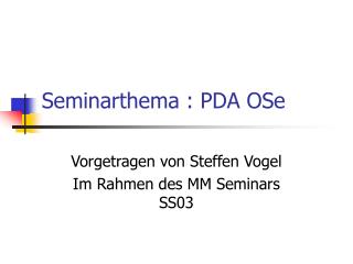 Seminarthema : PDA OSe
