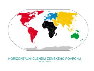 HORIZONTÁLNÍ ČLENĚNÍ ZEMSKÉHO POVRCHU (uč. PaLZ 18-19)