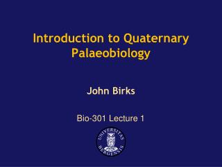 Introduction to Quaternary Palaeobiology