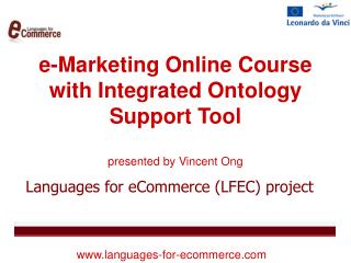 e-Marketing O nline C ourse with I ntegrated O ntology Support T ool presented by Vincent Ong