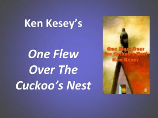 Ken Kesey’s One Flew Over The Cuckoo’s Nest