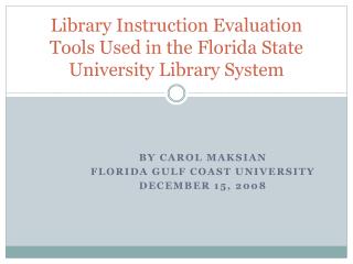 Library Instruction Evaluation Tools Used in the Florida State University Library System