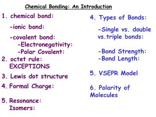 Chemical Bonding: An Introduction 1. chemical bond: 	-ionic bond: 	-covalent bond: