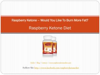 Raspberry Ketone – Would You Like To Burn More Fat?