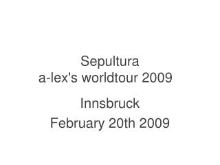 Sepultura a-lex's worldtour 2009