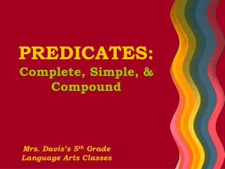 PREDICATES: Complete, Simple, &amp; Compound