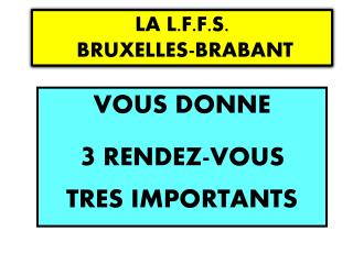 LA L.F.F.S. BRUXELLES-BRABANT
