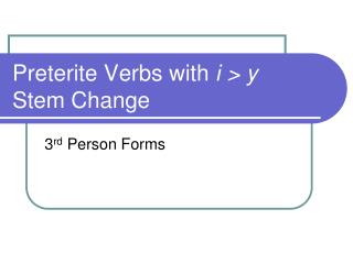 Preterite Verbs with i &gt; y Stem Change
