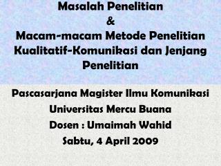 Masalah Penelitian &amp; Macam-macam Metode Penelitian Kualitatif-Komunikasi dan Jenjang Penelitian