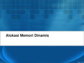 Alokasi Memori Dinamis