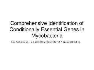 Comprehensive Identification of Conditionally Essential Genes in Mycobacteria