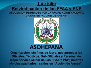 1 de julio Reivindicación de las FFAA y PNP ASOCIACION DE HEROES POR LA PACIFICACION NACIONAL