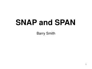 SNAP and SPAN