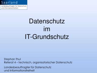 Stephan Thul Referat 4 – technisch, organisatorischer Datenschutz