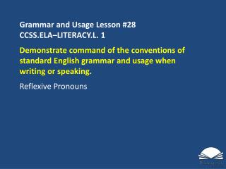 Grammar and Usage Lesson #28 CCSS.ELA–LITERACY.L. 1