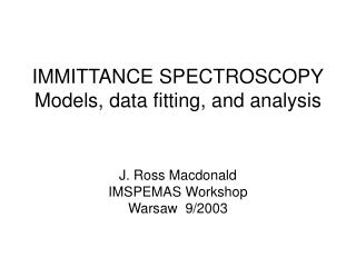 IMMITTANCE SPECTROSCOPY Models, data fitting, and analysis