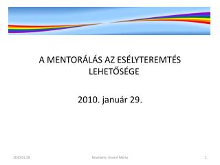 A MENTORÁLÁS AZ ESÉLYTEREMTÉS LEHETŐSÉGE 2010. január 29.