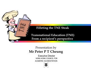 Filleting the TNE Steak Transnational Education (TNE) From a recipient’s perspective