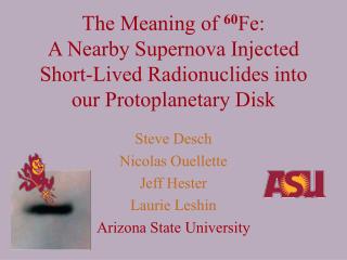 Steve Desch Nicolas Ouellette Jeff Hester Laurie Leshin Arizona State University