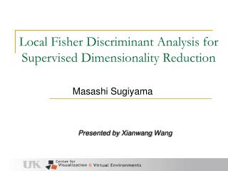 Local Fisher Discriminant Analysis for Supervised Dimensionality Reduction