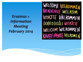 Erasmus + Information Meeting February 2014