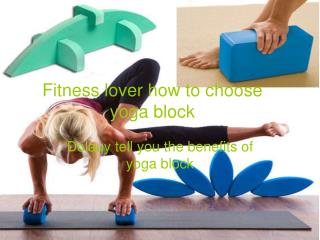How to choose yoga block and learn its benefits
