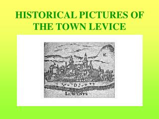 HISTORICAL PICTURES OF THE TOWN LEVICE