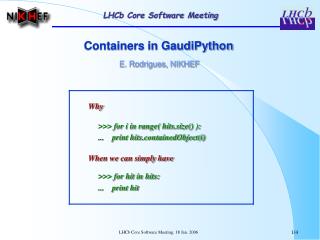 Containers in GaudiPython E. Rodrigues, NIKHEF