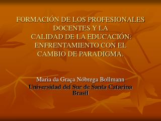 Maria da Graça Nóbrega Bollmann Universidad del Sur de Santa Catarina Brasil