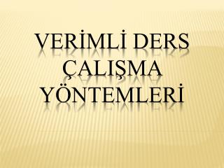 VERİMLİ DERS ÇALIŞMA YÖNTEMLERİ