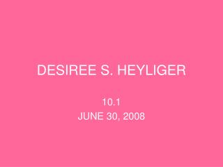 DESIREE S. HEYLIGER