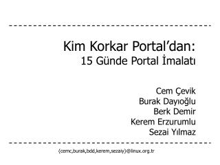 Kim Korkar Portal’dan: 15 Günde Portal İmalatı