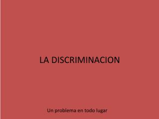 LA DISCRIMINACION