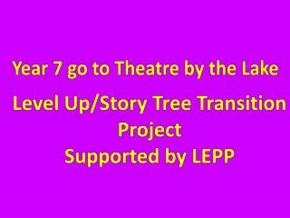 Year 7 go to Theatre by the Lake