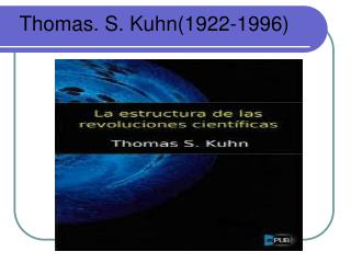Thomas. S. Kuhn(1922-1996)