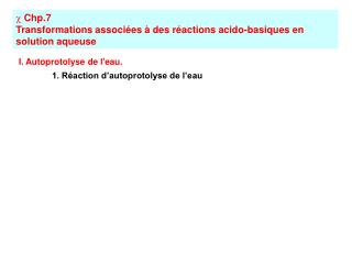 Chp.7	 Transformations associées à des réactions acido-basiques en solution aqueuse