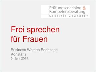 Frei sprechen für Frauen Business Women Bodensee Konstanz 5. Juni 2014