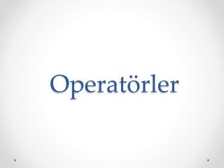 Operatörler