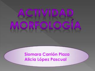 Siomara Carrión Plaza Alicia López Pascual