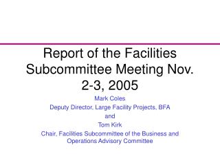 Report of the Facilities Subcommittee Meeting Nov. 2-3, 2005