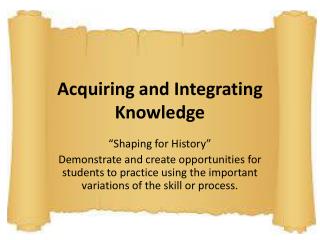 Acquiring and Integrating Knowledge