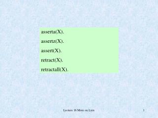 asserta(X). assertz(X). assert(X). r etract (X). r etractall (X).