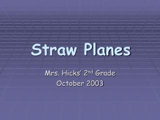 Straw Planes