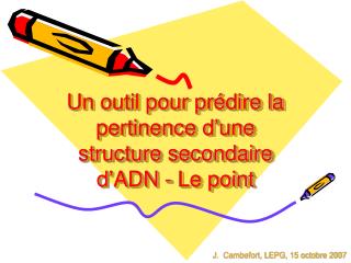 Un outil pour prédire la pertinence d’une structure secondaire d’ADN - Le point