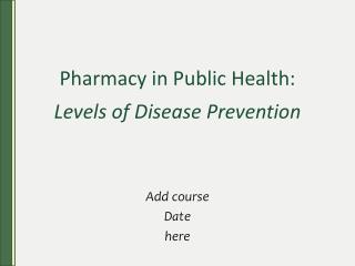 Pharmacy in Public Health: Levels of Disease Prevention